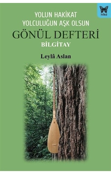 Yolun Hakikat Yolculuğun Aşk Olsun Gönül Defteri Bilgitay / Le...