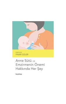 Anne Sütü ve Emzirmenin Önemi Hakkında Her Şey - Pınar Güler - Hayykitap Anne Sütü ve Emzirmenin Önemi Hakkında Her Şey - Pınar Güler - Hayykitap