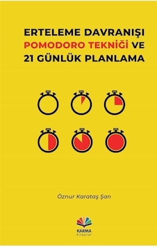 Erteleme Davranışı Pomodoro Tekniği Ve 21 Günlük Planlama / Öz... Erteleme Davranışı Pomodoro Tekniği Ve 21 Günlük Planlama / Öz...