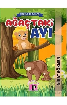 Ağaçtaki Ayı - Neşeli Çocuklar - Nihat Gökmen - Pembe Çatı Yayınları