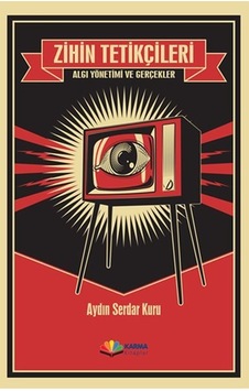 Zihin Tetikçileri-Algı Yönetimi ve Gerçekler - Aydın Serdar Kuru - Karma Kitaplar Zihin Tetikçileri-Algı Yönetimi ve Gerçekler - Aydın Serdar Kuru - Karma Kitaplar