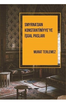 Smyrna'dan Konstantiniyye'ye İşgal Pasları - Murat Terlemez - Perseus Yayınevi