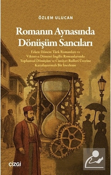 Romanın Aynasında Dönüşüm Sancıları / Özlem Ulucan