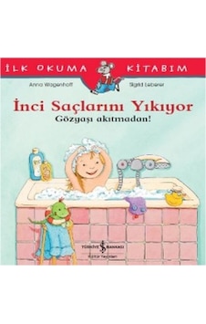 Ilk Okuma Kitabım - Inci Saçlarını Yıkıyor Gözyaşı Akıtmadan! Ilk Okuma Kitabım - Inci Saçlarını Yıkıyor Gözyaşı Akıtmadan!