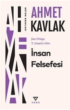 İnsan Felsefesi & Jose Ortega Y. Gasset'e Göre / Ahmet Kavlak
