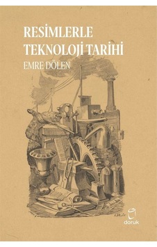 Resimlerle Teknoloji Tarihi / Emre Dölen Resimlerle Teknoloji Tarihi / Emre Dölen