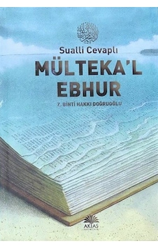 Sualli Cevaplı Mülteka'l Ebhur - Z.Binti Hakkı Doğruoğlu - Aktaş Yayıncılık Sualli Cevaplı Mülteka'l Ebhur - Z.Binti Hakkı Doğruoğlu - Aktaş Yayıncılık