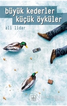Büyük Kederler Küçük Öyküler - Ali Lidar - İthaki Yayınları Büyük Kederler Küçük Öyküler - Ali Lidar - İthaki Yayınları