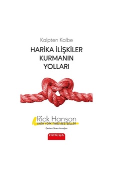 Kalpten Kalbe Harika İlişkiler Kurmanın Yolları / Rick Hanson