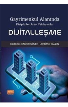 Dijitalleşme - Gayrimenkul Alanında Disiplinler Arası Yaklaşımlar- Nobel Bilimsel Eserler Dijitalleşme - Gayrimenkul Alanında Disiplinler Arası Yaklaşımlar- Nobel Bilimsel Eserler