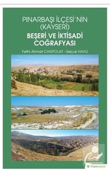 Pınarbaşı İlçesinin Kayseri Beşeri ve İktisadi Coğrafyası - Fethi Ahmet Canpolat - Hiperlink Pınarbaşı İlçesinin Kayseri Beşeri ve İktisadi Coğrafyası - Fethi Ahmet Canpolat - Hiperlink