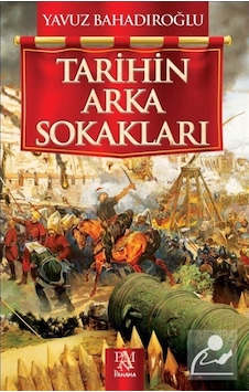 Tarihin Arka Sokakları / Yavuz Bahadıroğlu 9786059371353 Tarihin Arka Sokakları / Yavuz Bahadıroğlu 9786059371353