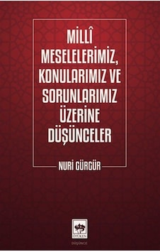 Milli Meselelerimiz, Konularımız Ve Sorunlarımız Üzerine Düşün... Milli Meselelerimiz, Konularımız Ve Sorunlarımız Üzerine Düşün...