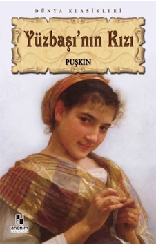 Yüzbaşı'nın Kızı - Aleksandr Sergeyeviç Puşkin - Anonim Yayınları Yüzbaşı'nın Kızı - Aleksandr Sergeyeviç Puşkin - Anonim Yayınları
