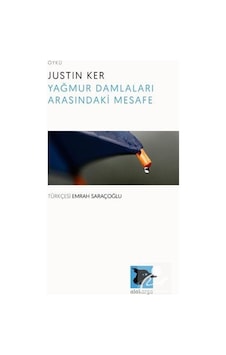 Yağmur Damlaları Arasındaki Mesafe - Justin Ker - Alakarga Yağmur Damlaları Arasındaki Mesafe - Justin Ker - Alakarga