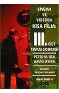 Sinema ve Videoda Kısa Film: 3. Cilt Yapım Sonrası / Peter W. Rea