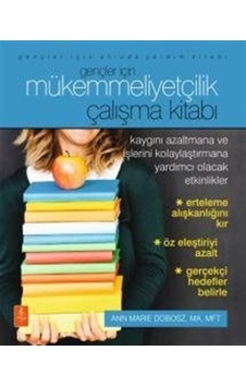 Gençler İçin Mükemmelliyetçilik & Çalışma Kitabı / Ann Marie D...