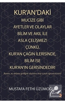 Kurandaki Mucize Gibi Ayetler ve Olaylar Bilim ve Akıl ile Asla Çelişmez! Çünkü Kuran Çağın İleri - Mustafa Fethi Üzümoğlu - Cinius