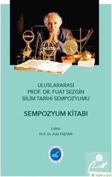 Uluslararası Prof.Dr. Fuat Sezgin Bilim Tarihi Sempozyumu- Hiperlink Uluslararası Prof.Dr. Fuat Sezgin Bilim Tarihi Sempozyumu- Hiperlink