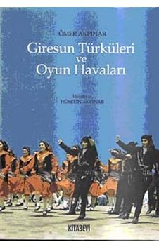 Giresun Türküleri ve Oyun Havaları - Ömer Akpınar - Kitabevi Yayınları