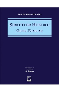 Adalet Yayınevi - Şirketler Hukuku (Genel Esaslar) - Hasan Pulaşlı Adalet Yayınevi - Şirketler Hukuku (Genel Esaslar) - Hasan Pulaşlı