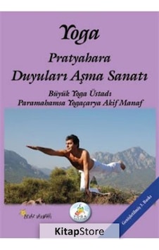 Yoga Pratyahara Duyuları Aşma Sanatı - Akif Manaf - Beyaz Yayınları