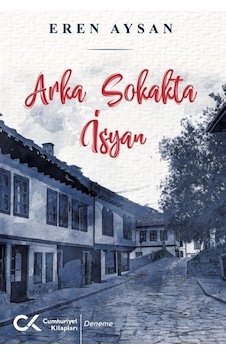 Arka Sokakta İsyan - Eren Aysan - Cumhuriyet Kitapları Arka Sokakta İsyan - Eren Aysan - Cumhuriyet Kitapları