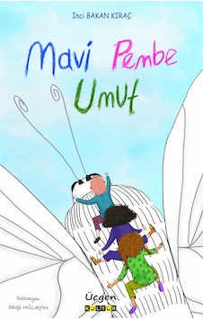 Mavi Pembe Umut - İnci Bakan Kıraç - Üçgen Kültür