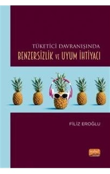 Tüketici Davranışında Benzersizlik ve Uyum İhtiyacı - Filiz Eroğlu - Nobel Bilimsel Eserler Tüketici Davranışında Benzersizlik ve Uyum İhtiyacı - Filiz Eroğlu - Nobel Bilimsel Eserler