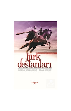 Başlangıcından Günümüze Türk Destanları - Kemal Üçüncü - Bilgehan Atsız Gökdağ - Akçağ Yayınları Başlangıcından Günümüze Türk Destanları - Kemal Üçüncü - Bilgehan Atsız Gökdağ - Akçağ Yayınları