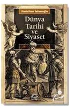 Dünya Tarihi Ve Siyaset / Huricihan Islamoğlu 9789750532375 Dünya Tarihi Ve Siyaset / Huricihan Islamoğlu 9789750532375