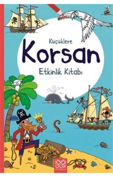 Küçüklere Korsan Etkinlik Kitabı - Rebecca Gilpin - 1001 Çiçek Küçüklere Korsan Etkinlik Kitabı - Rebecca Gilpin - 1001 Çiçek
