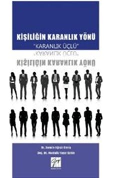 Kişiliğin Karanlık Yönü -Karanlık Üçlü - Mustafa Yaşar Şahin - Sermin Ağralı Ermiş - Gazi Kitabevi Kişiliğin Karanlık Yönü -Karanlık Üçlü - Mustafa Yaşar Şahin - Sermin Ağralı Ermiş - Gazi Kitabevi
