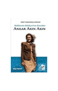 Halikarnas Balıkçısı Nın Kızından Anılar Akın Akın - Ismet Kab . Halikarnas Balıkçısı Nın Kızından Anılar Akın Akın - Ismet Kab .