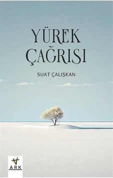 Yürek Çağrısı - Suat Çalışkan - Ark Kitapları