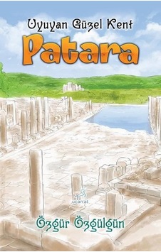 Patara - Uyuyan Güzel Kent - Özgür Özgülgün - Uçan At