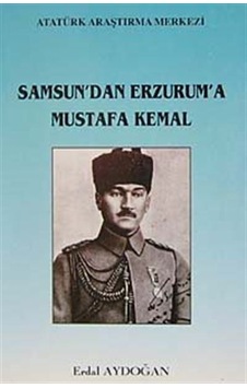 Samsun'dan Erzurum'a Mustafa Kemal / Dr. Erdal Aydoğan