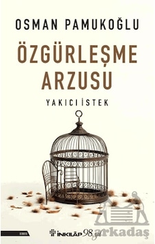 Özgürleşme Arzusu Yakıcı İstek İnkılap Kitabevi Özgürleşme Arzusu Yakıcı İstek İnkılap Kitabevi