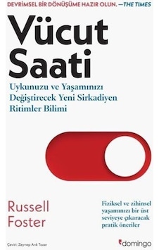 Vücut Saati - Uykunuzu ve Yaşamınızı Değiştirecek Yeni Sirkadiyen Ritimler Bilimi - Russell Foster - Domingo Yayınevi