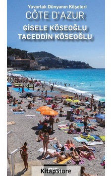 Yuvarlak Dünyanın Köşeleri Cote D'Azur - Gisele Durero Köseoğlu Yuvarlak Dünyanın Köşeleri Cote D'Azur - Gisele Durero Köseoğlu