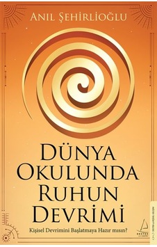 Dünya Okulunda Ruhun Devrimi - Anıl Şehirlioğlu - Destek Yayınları Dünya Okulunda Ruhun Devrimi - Anıl Şehirlioğlu - Destek Yayınları