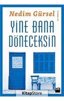 Yine Bana Döneceksin - Nedim Gürsel - Doğan Kitap Yine Bana Döneceksin - Nedim Gürsel - Doğan Kitap
