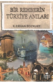 Bir Rehberin Türkiye Anıları - K. Erhan Bozkurt - Almina Kitap