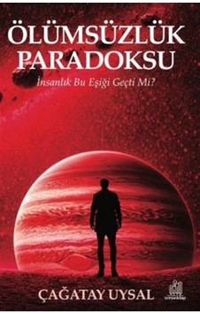Ölümsüzlük Paradoksu / Çağatay Uysal Ölümsüzlük Paradoksu / Çağatay Uysal