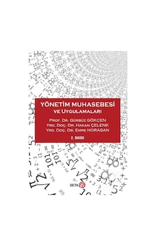 Yönetim Muhasebesi ve Uygulamaları - Gürbüz Gökçen - Emre Horasan - Beta Yayınları Yönetim Muhasebesi ve Uygulamaları - Gürbüz Gökçen - Emre Horasan - Beta Yayınları