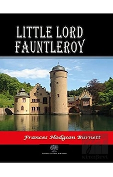 Little Lord Fauntleroy - Frances Hodgson Burnett - Platanus Publishing Little Lord Fauntleroy - Frances Hodgson Burnett - Platanus Publishing
