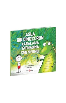 Asla Bir Dinozorun Karalama Yapmasına İzin Verme! - Diane Alber - Beta Kids Asla Bir Dinozorun Karalama Yapmasına İzin Verme! - Diane Alber - Beta Kids