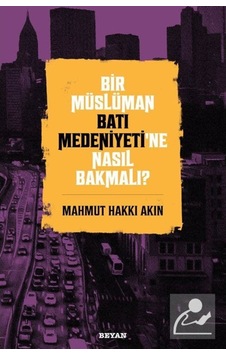 Bir Müslüman Batı Medeniyeti'ne Nasıl Bakmalı? / Mahmut Hakkı ... 9786257432252 Bir Müslüman Batı Medeniyeti'ne Nasıl Bakmalı? / Mahmut Hakkı ... 9786257432252