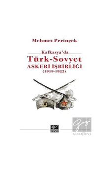 Kafkasya'da Türk - Sovyet Askeri İşbirliği - Kaynak Yayınları Kafkasya'da Türk - Sovyet Askeri İşbirliği - Kaynak Yayınları