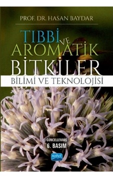 Tıbbi ve Aromatik Bitkiler Bilimi ve Teknolojisi - Hasan Baydar - Nobel Akademik Yayıncılık